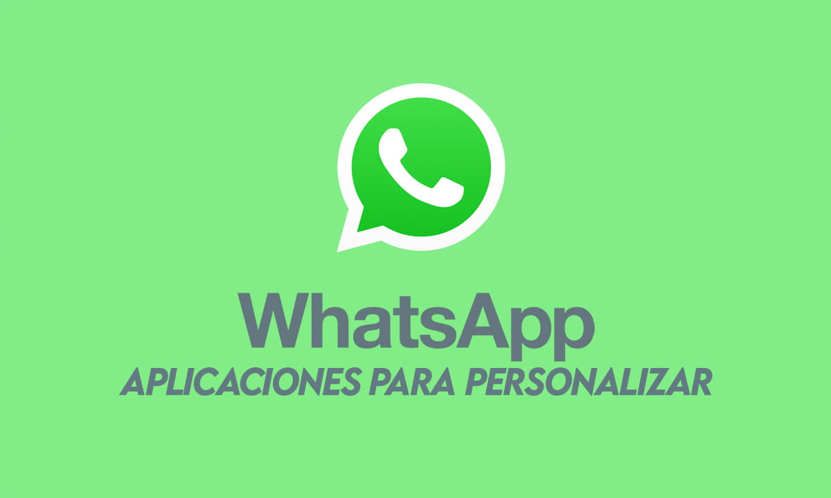 Las mejores aplicaciones para personalizar tu WhatsApp | Personalizar tu WhatsApp