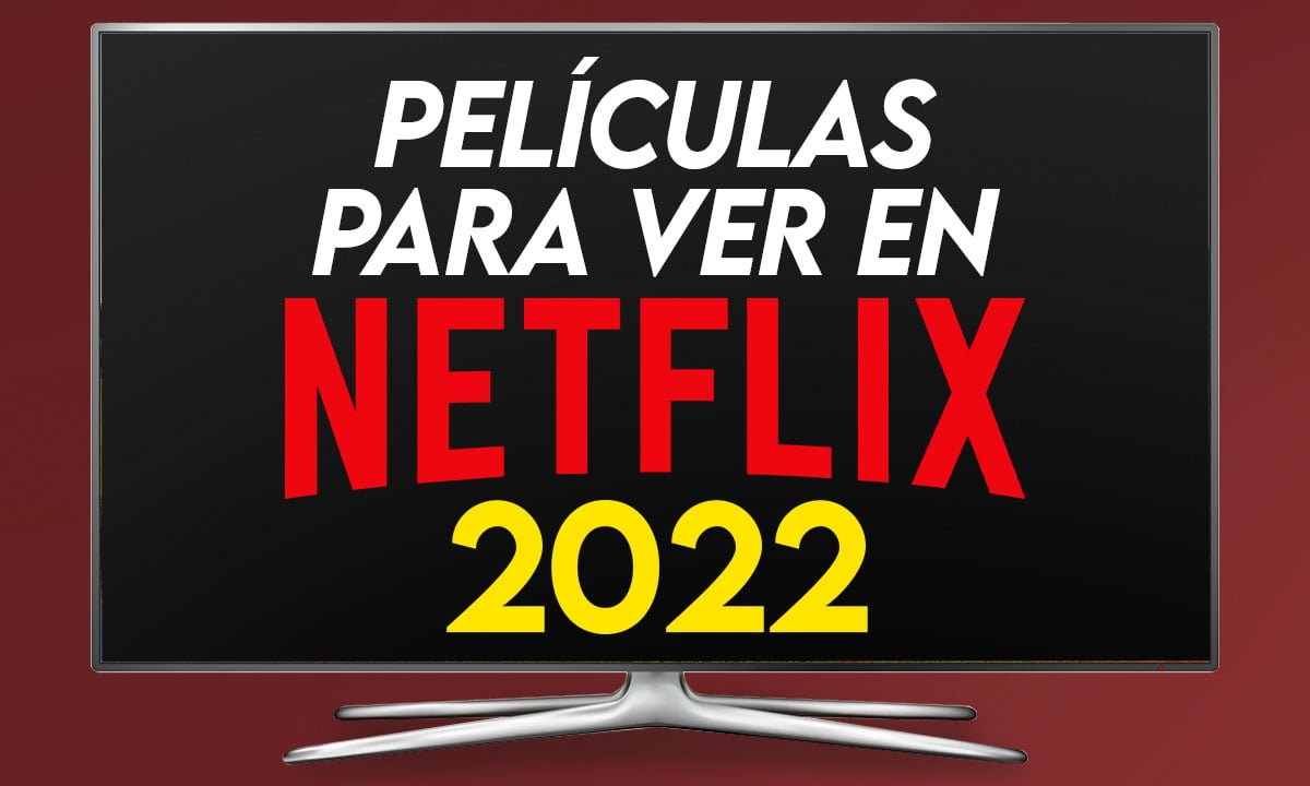 Las mejores películas para ver en Netflix en 2022 | Las mejores peliculas para ver en Netflix en 2022