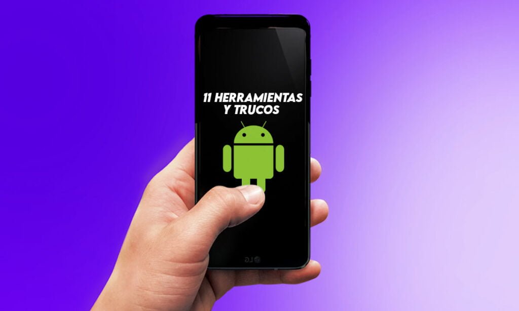 11 herramientas y trucos para sacar el máximo partido a tu Android ...