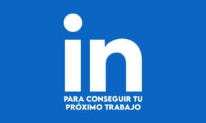 Cómo utilizar LinkedIn para conseguir tu próximo trabajo | Como utilizar Linkedin para conseguir tu proximo trabajo