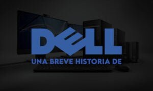 Una breve historia de Dell: la popular empresa de portátiles | Una breve historia de Dell la popular empresa de portatiles