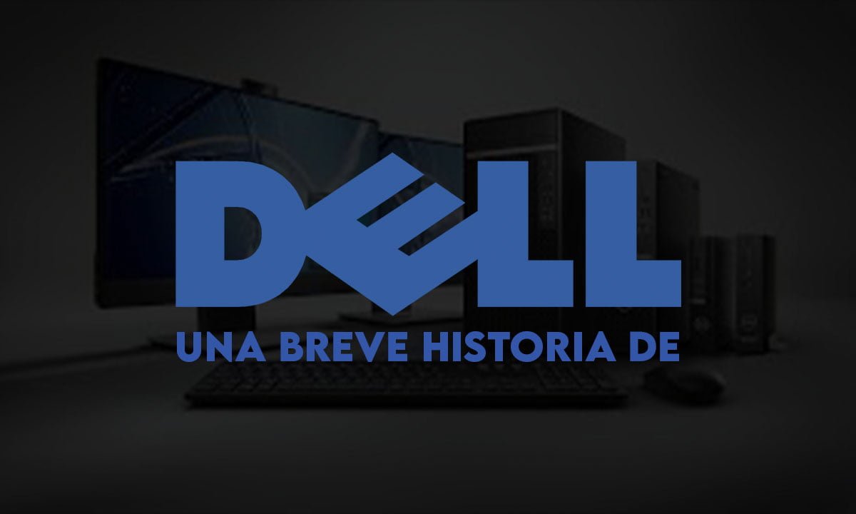 Una breve historia de Dell: la popular empresa de portátiles | Una breve historia de Dell la popular empresa de portatiles