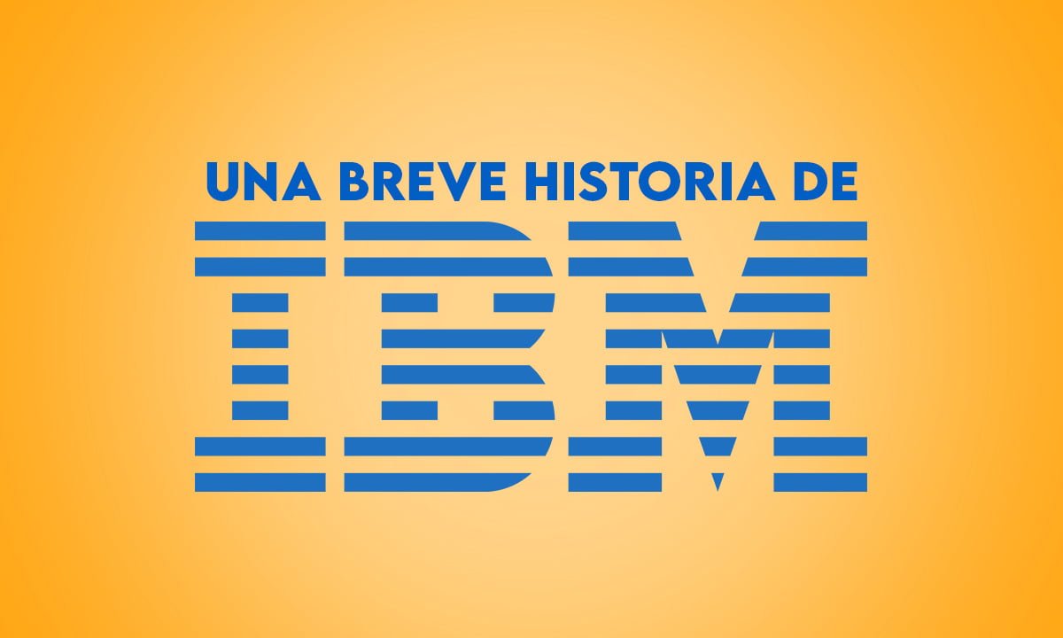Una breve historia de IBM: cómo surgió la empresa | Una breve historia de IBM como surgio la empresa