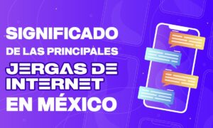 Conoce el significado de las principales jergas de internet en México | Conoce el significado de las principales jergas de internet en México3