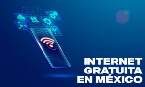 Conoce los programas que ofrecen internet gratuita en México | internet gratuita en México3