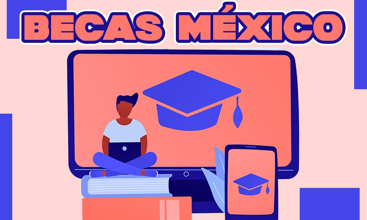 Becas México 2025-2026 | Convocatoria abierta y cómo inscribirse | Becas México 2025 2026 Convocatoria abierta y cómo inscribirse1